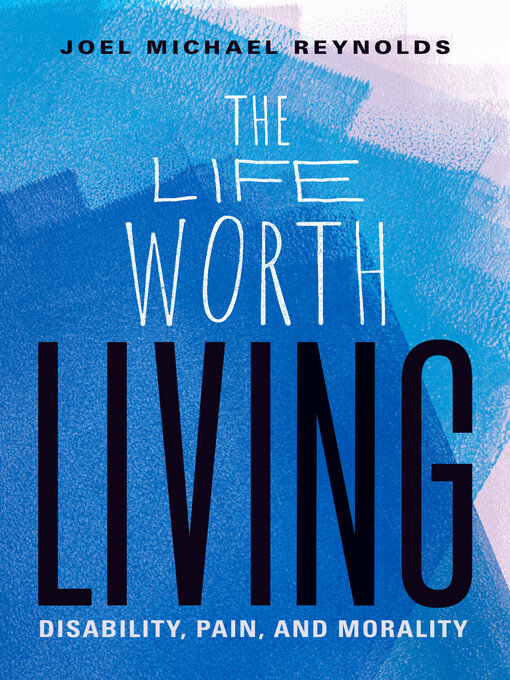 Title details for The Life Worth Living by Joel Michael Reynolds - Available